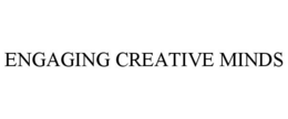 ENGAGING CREATIVE MINDS trademark