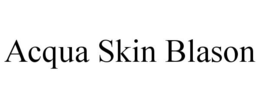 ACQUA SKIN BLASON trademark