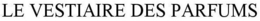 LE VESTIAIRE DES PARFUMS trademark