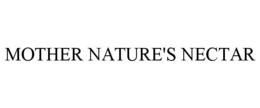 MOTHER NATURE'S NECTAR trademark
