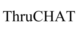 THRUCHAT trademark