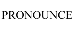 PRONOUNCE trademark