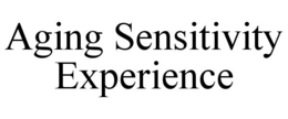 AGING SENSITIVITY EXPERIENCE trademark