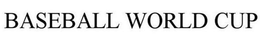 BASEBALL WORLD CUP trademark