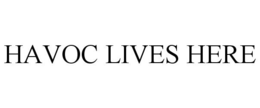 HAVOC LIVES HERE trademark