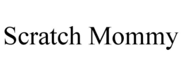SCRATCH MOMMY trademark