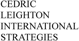 CEDRIC LEIGHTON INTERNATIONAL STRATEGIES trademark