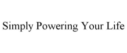 SIMPLY POWERING YOUR LIFE trademark