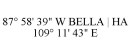 87° 58' 39" W BELLA | HA 109° 11' 43" E trademark
