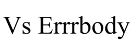 VS ERRRBODY trademark