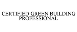 CERTIFIED GREEN BUILDING PROFESSIONAL trademark