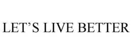 LET'S LIVE BETTER trademark