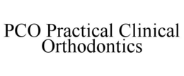 PCO PRACTICAL CLINICAL ORTHODONTICS trademark