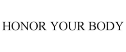 HONOR YOUR BODY trademark