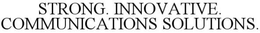 STRONG. INNOVATIVE. COMMUNICATIONS SOLUTIONS. trademark