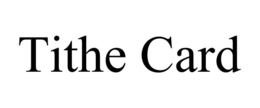 TITHE CARD trademark