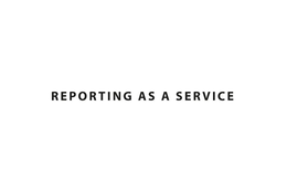 REPORTING AS A SERVICE trademark
