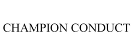 CHAMPION CONDUCT trademark