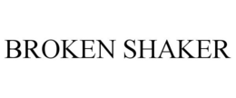 BROKEN SHAKER trademark