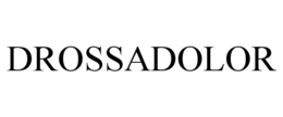 DROSSADOLOR trademark