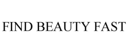FIND BEAUTY FAST trademark
