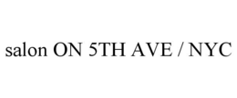 SALON ON 5TH AVE / NYC trademark