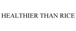 HEALTHIER THAN RICE trademark