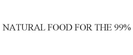 NATURAL FOOD FOR THE 99% trademark