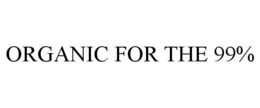 ORGANIC FOR THE 99% trademark