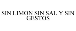 SIN LIMON SIN SAL Y SIN GESTOS trademark