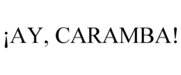 ¡AY, CARAMBA! trademark