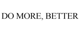 DO MORE, BETTER trademark