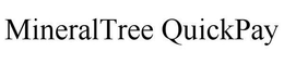 MINERALTREE QUICKPAY trademark