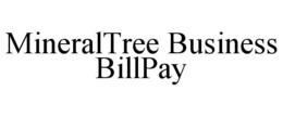 MINERALTREE BUSINESS BILLPAY trademark