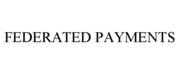 FEDERATED PAYMENTS trademark