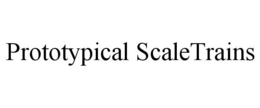 PROTOTYPICAL SCALETRAINS trademark