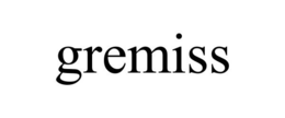GREMISS trademark