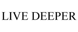 LIVE DEEPER trademark