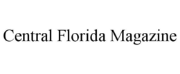 CENTRAL FLORIDA MAGAZINE trademark