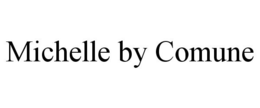 MICHELLE BY COMUNE trademark