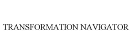 TRANSFORMATION NAVIGATOR trademark