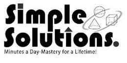 SIMPLE SOLTUIONS. MINUTES A DAY-MASTERY FOR A LIFETIME! trademark