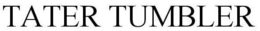 TATER TUMBLER trademark