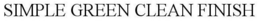 SIMPLE GREEN CLEAN FINISH trademark