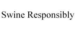 SWINE RESPONSIBLY trademark