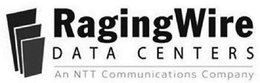 RAGINGWIRE DATA CENTERS AN NTT COMMUNICATIONS COMPANY trademark
