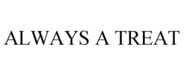 ALWAYS A TREAT trademark