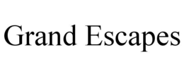 GRAND ESCAPES trademark