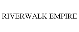 RIVERWALK EMPIRE trademark