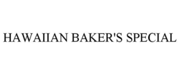 HAWAIIAN BAKER'S SPECIAL trademark